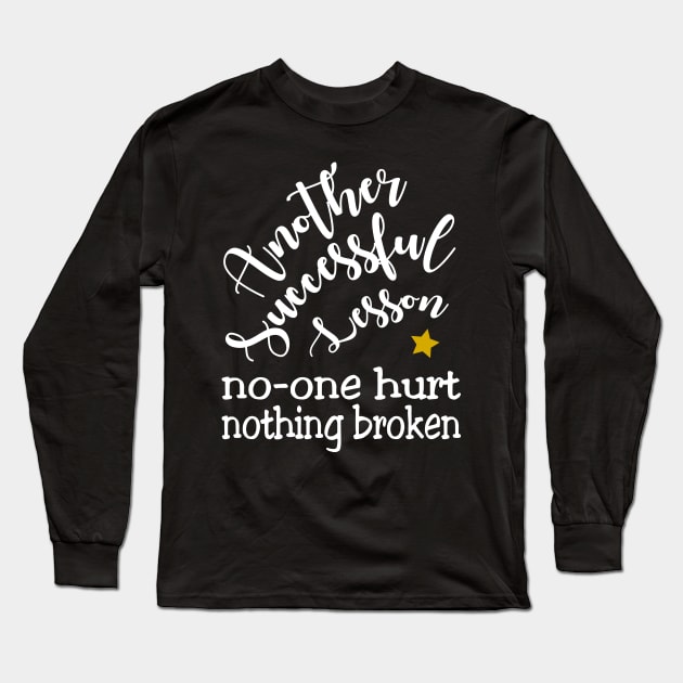 Another successful lesson. No-one hurt, nothing broken. Long Sleeve T-Shirt by Slap Cat Designs